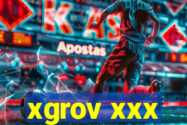 xgrov xxx